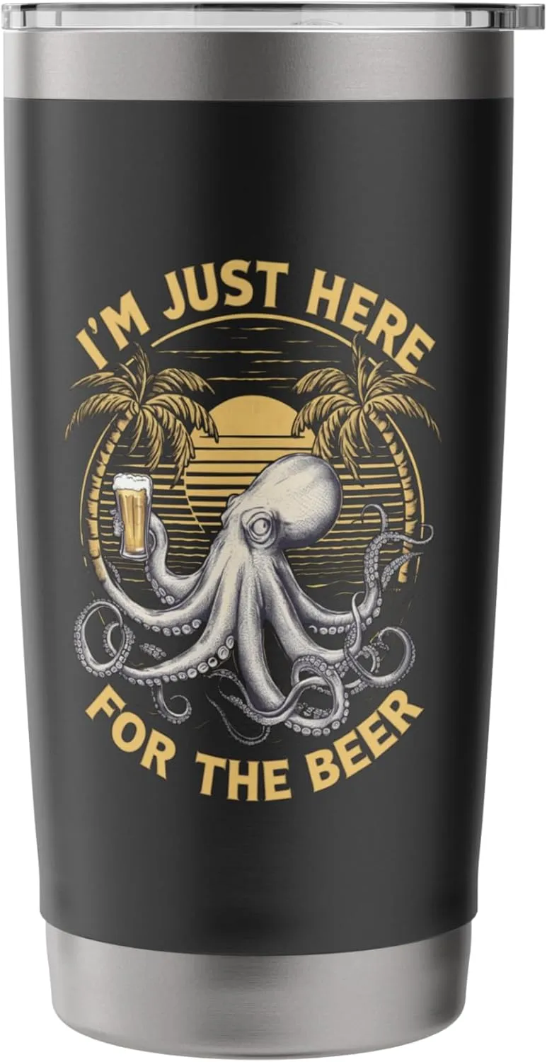 I'M Just Here For The Beer Funny Octopus Humorous Ocean Fans Stainless Steel Insulated Tumbler
